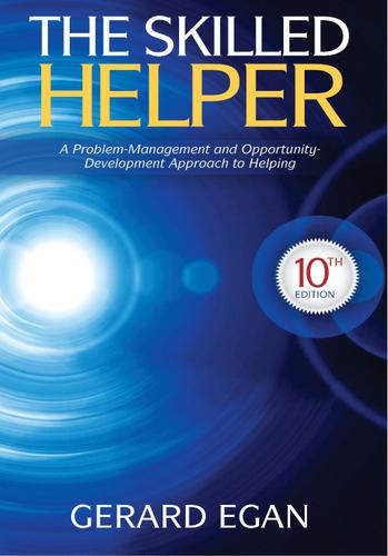 The Skilled Helper: A Problem-Management and Opportunity-Development Approach to Helping
