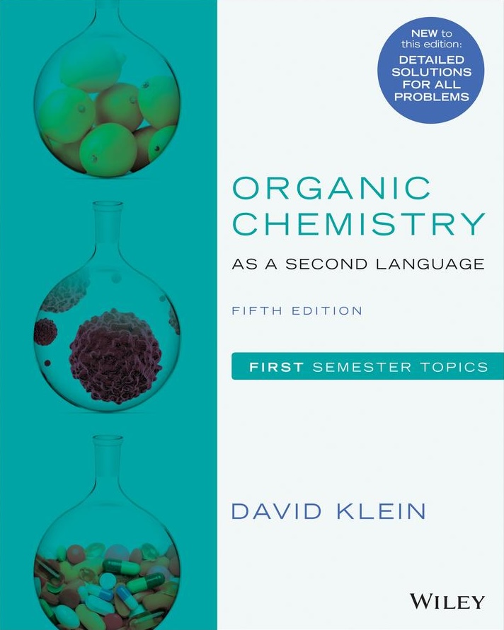 Organic Chemistry as a Second Language by: David R. Klein