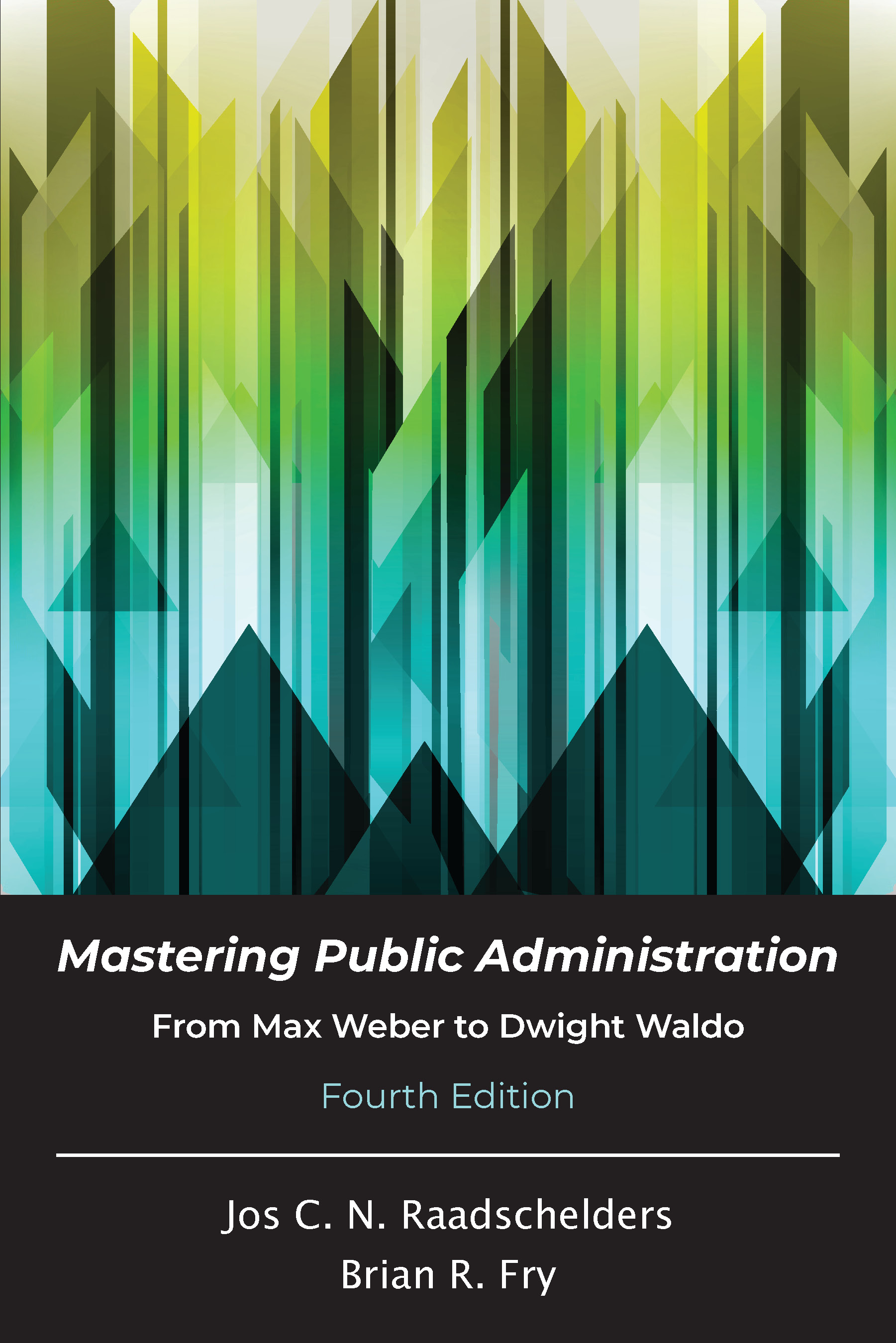 Mastering Public Administration by: Jos C.N. Raadschelders