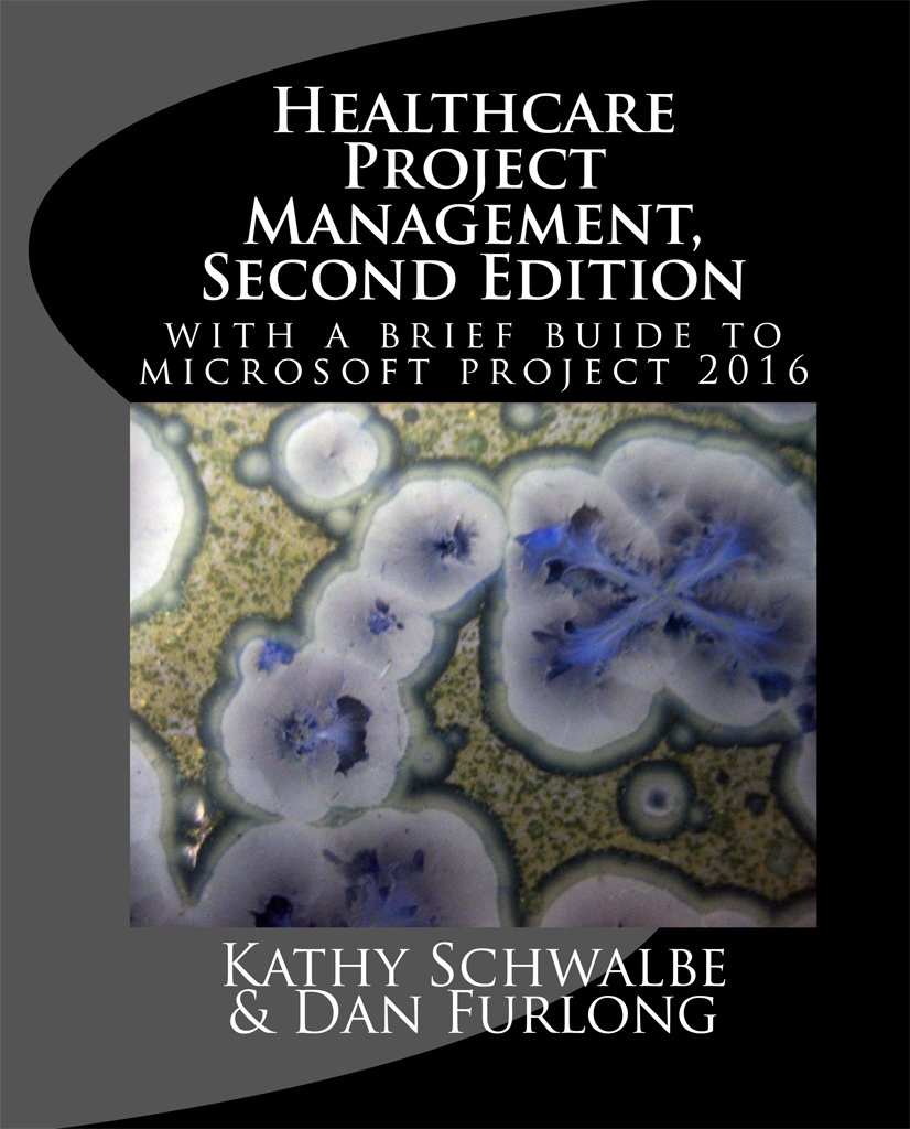 Healthcare Project Management, Second by: Kathy Schwalbe and