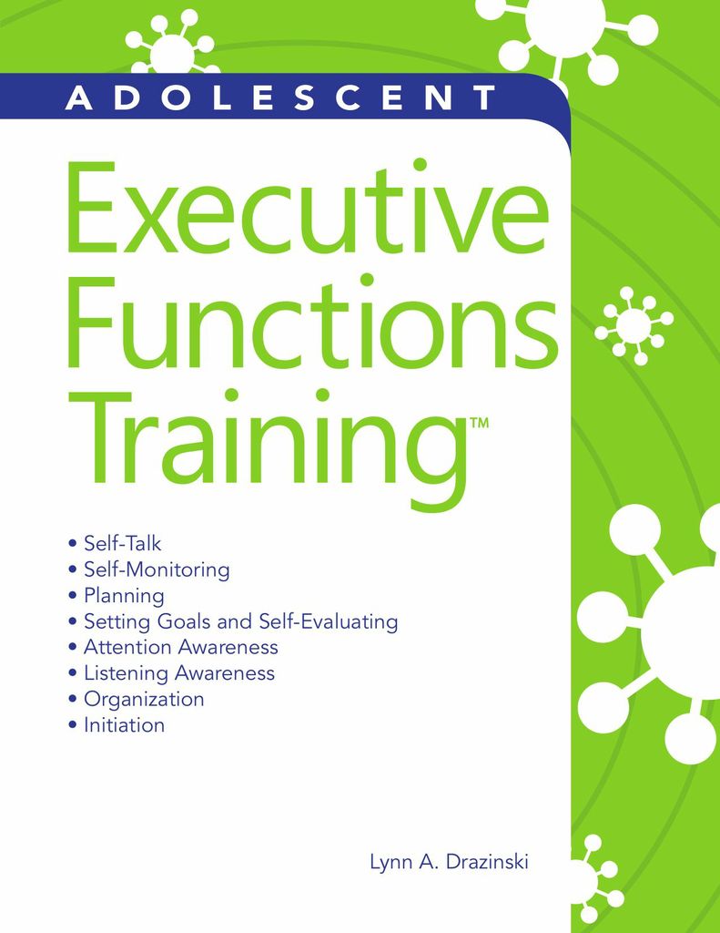 Executive Functions Training: Adolescent by: Lynn A. Drazinski