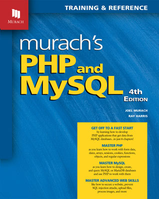 Murach's PHP and MySQL (4th Edition) by: Joel Murach and Ray