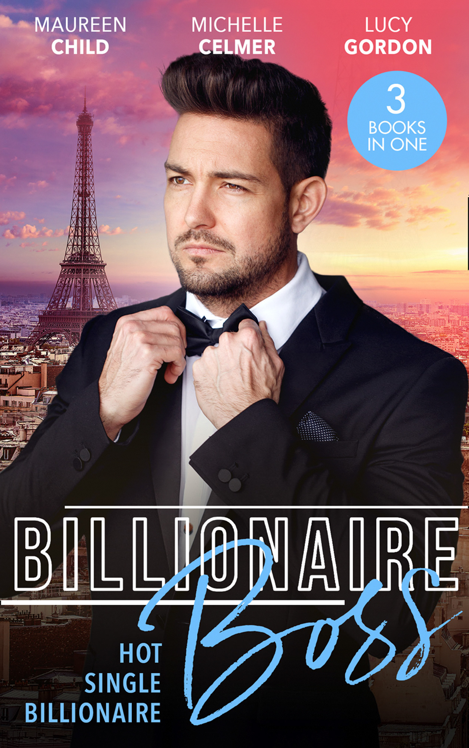 Cover image for Billionaire Boss: Hot. Single. Billionaire.: Fiance in Name Only / One Month with the Magnate / Miss Prim and the Billionaire