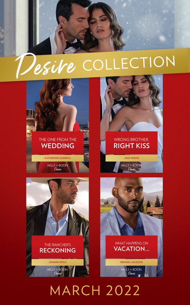 Cover image for The Desire Collection March 2022: What Happens on Vacation... (Westmoreland Legacy: The Outlaws) / The Rancher's Reckoning / Wrong Brother, Right Kiss / The One from the Wedding