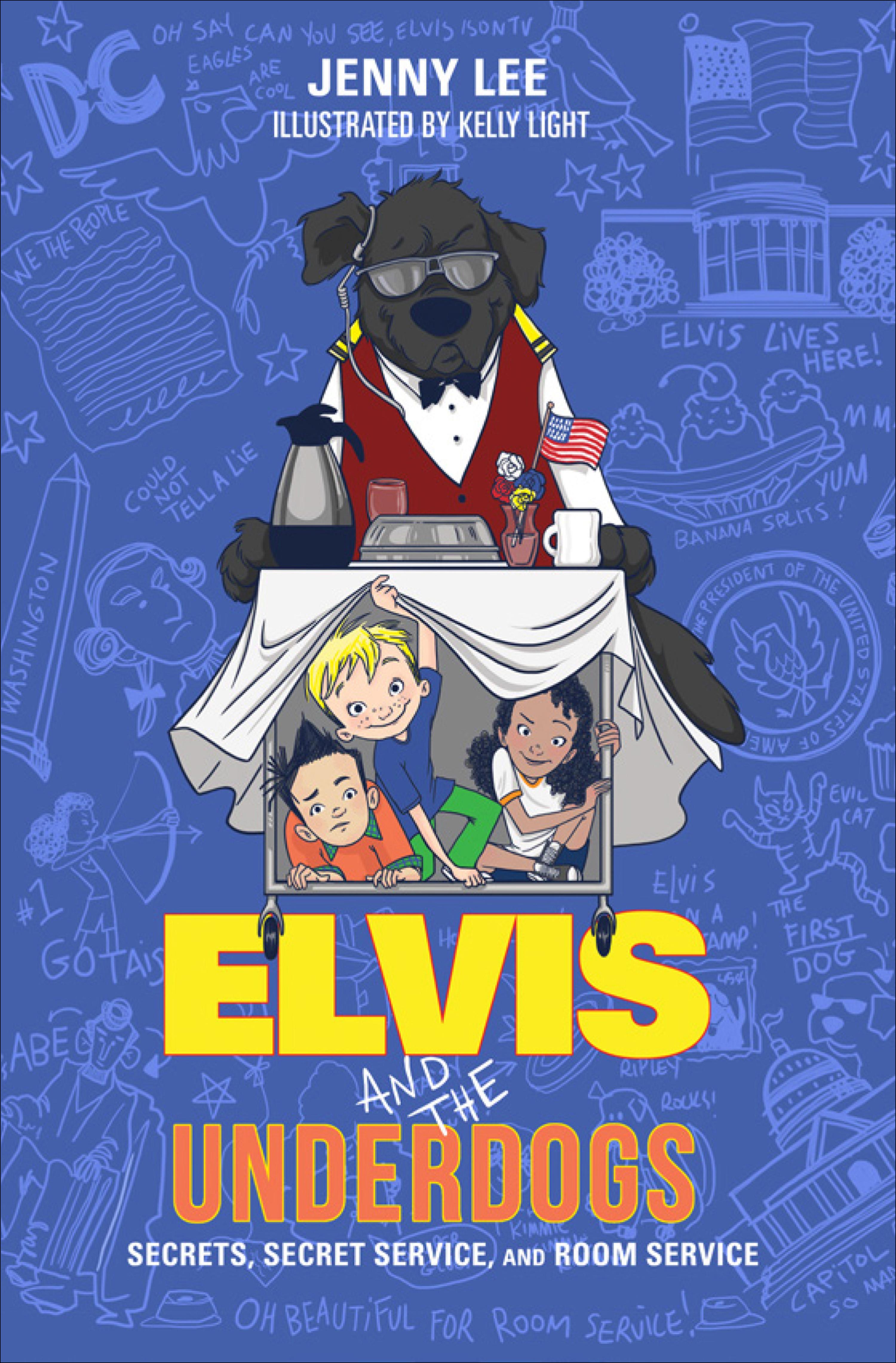 Cover image for Elvis and the Underdogs: Secrets, Secret Service, and Room Service
