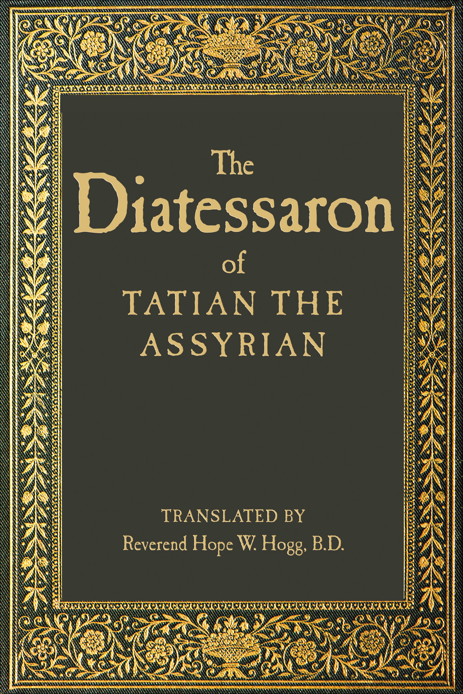 Cover image for The Diatessaron of Tatian the Assyrian