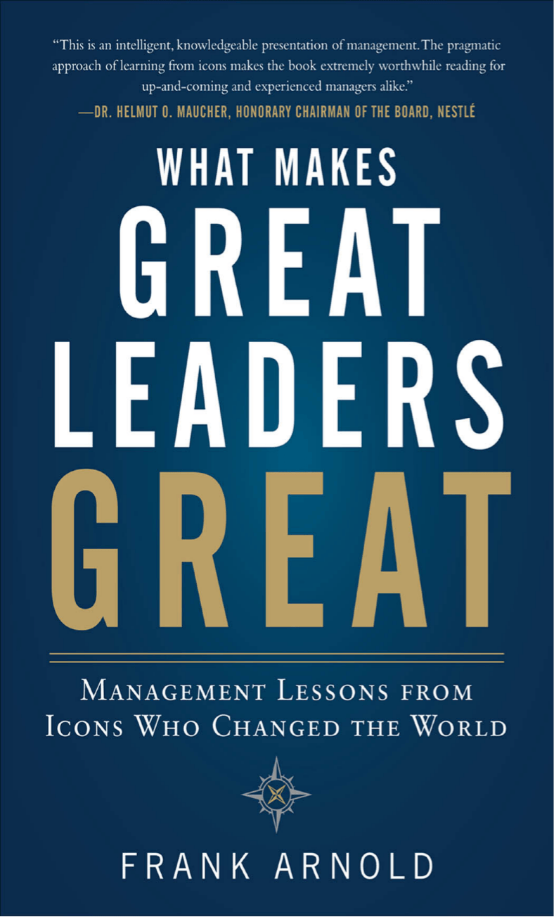 Cover image for What Makes Great Leaders Great: Management Lessons from Icons Who Changed the World