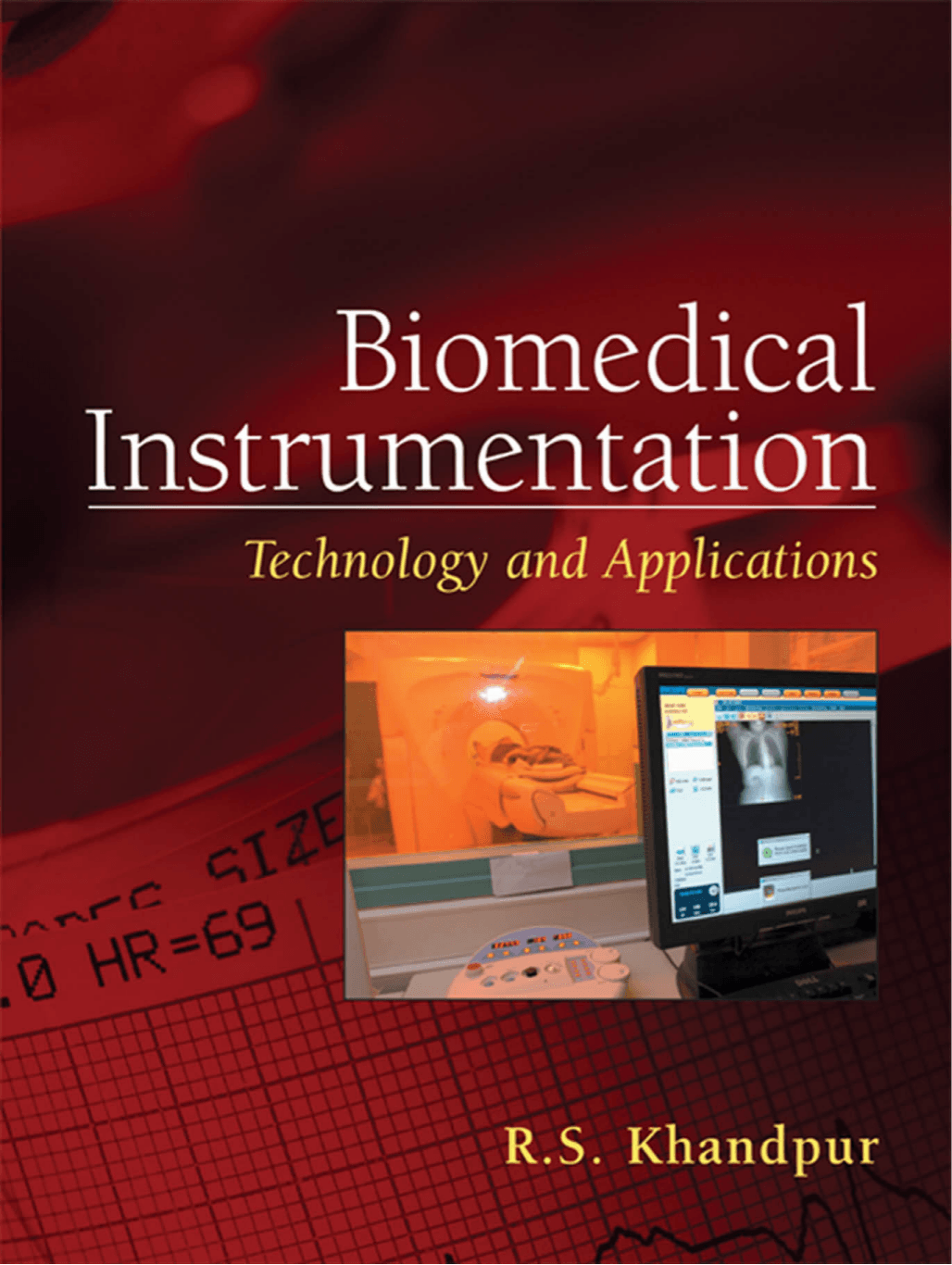 Biomedical Instrumentation: Technology by: R. S. Khandpur