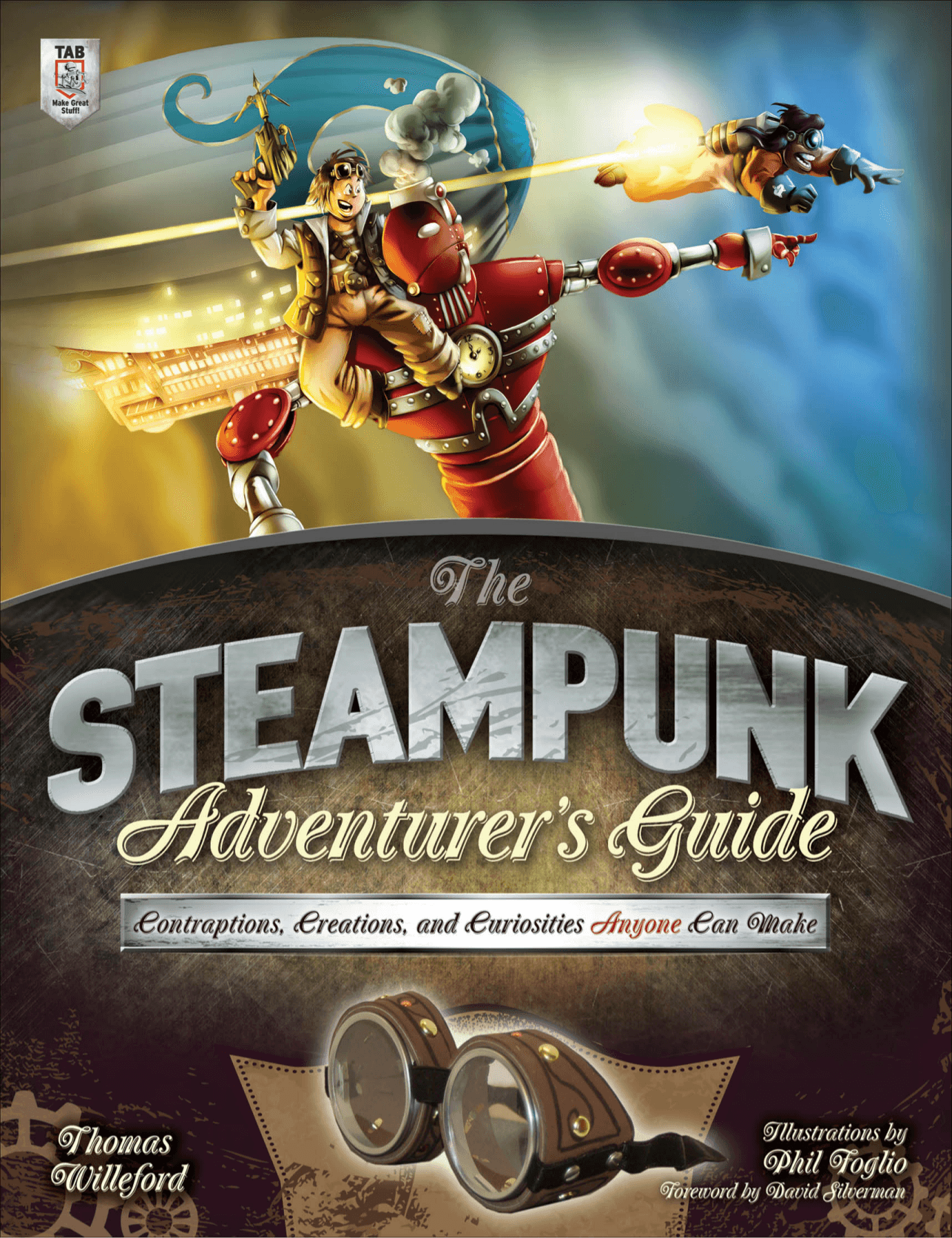 Cover image for The Steampunk Adventurer's Guide: Contraptions, Creations, and Curiosities Anyone Can Make