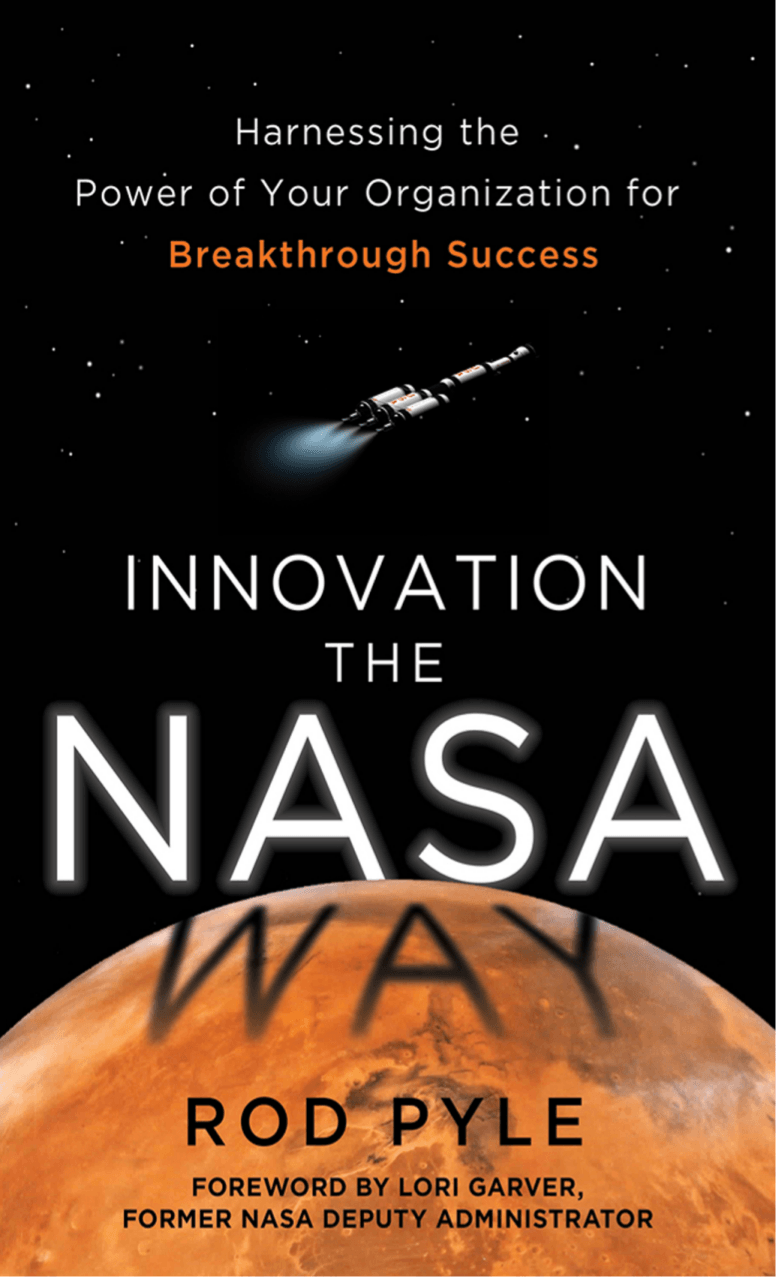 Cover image for Innovation the NASA Way: Harnessing the Power of Your Organization for Breakthrough Success