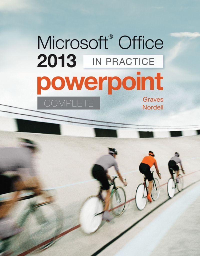 Microsoft Office PowerPoint 2013 Complete: In Practice