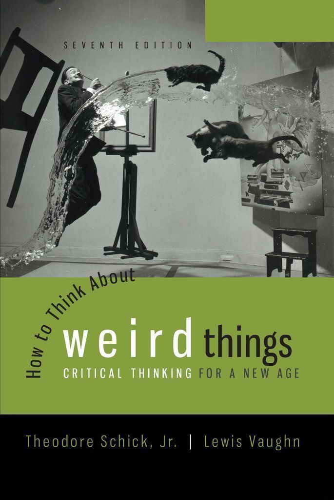 How to Think About Weird Things: Critical Thinking for a New Age