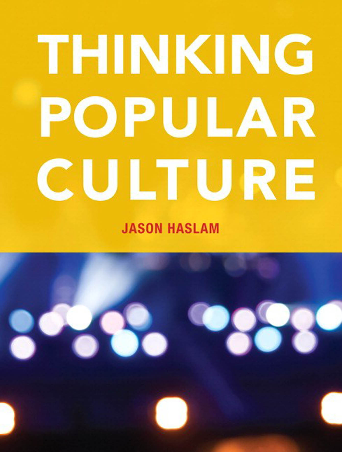 Thinking Popular Culture by: Jason Haslam - 9780133970494