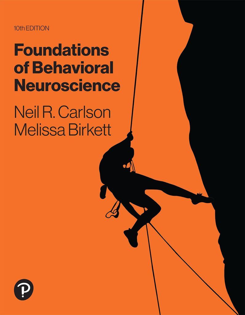 Foundations of Behavioral Neuroscience by: Neil R. Carlson