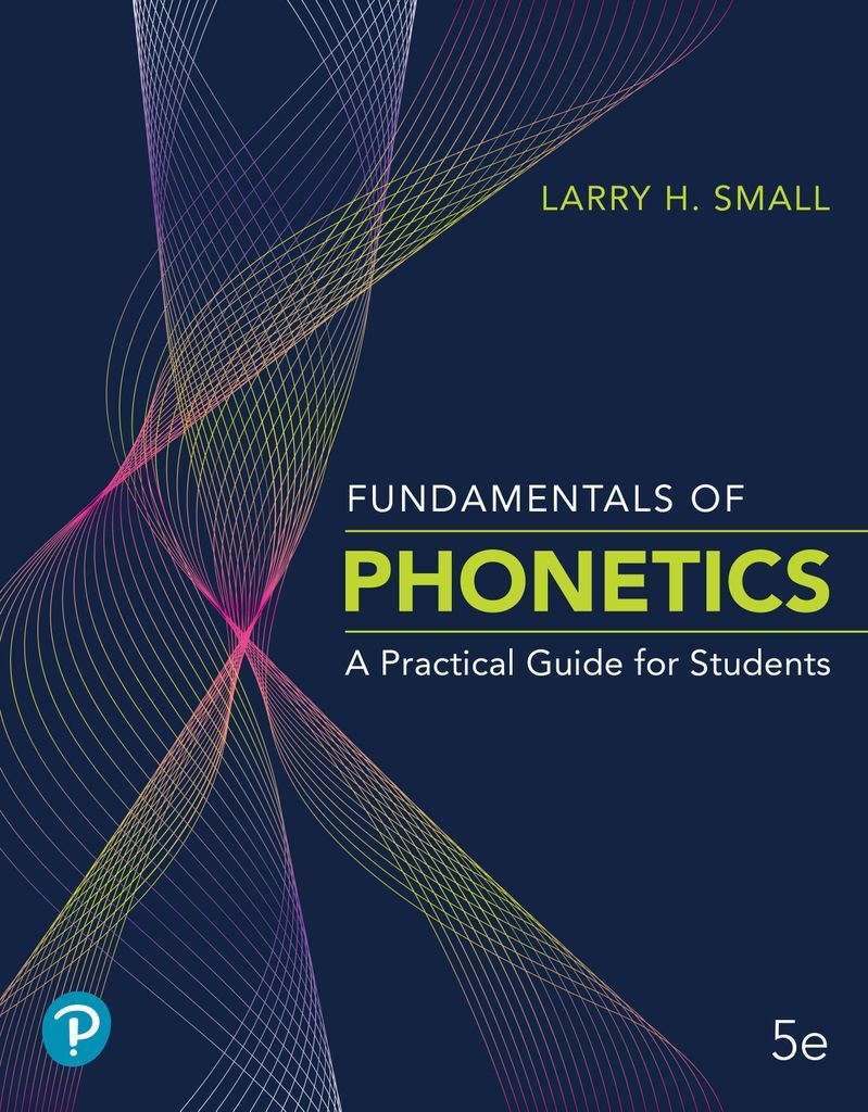 Fundamentals of Phonetics by: Larry H. Small - 9780135200940 