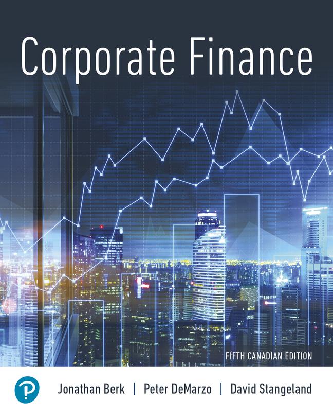 Corporate Finance, Canadian Edition by: Jonathan Berk
