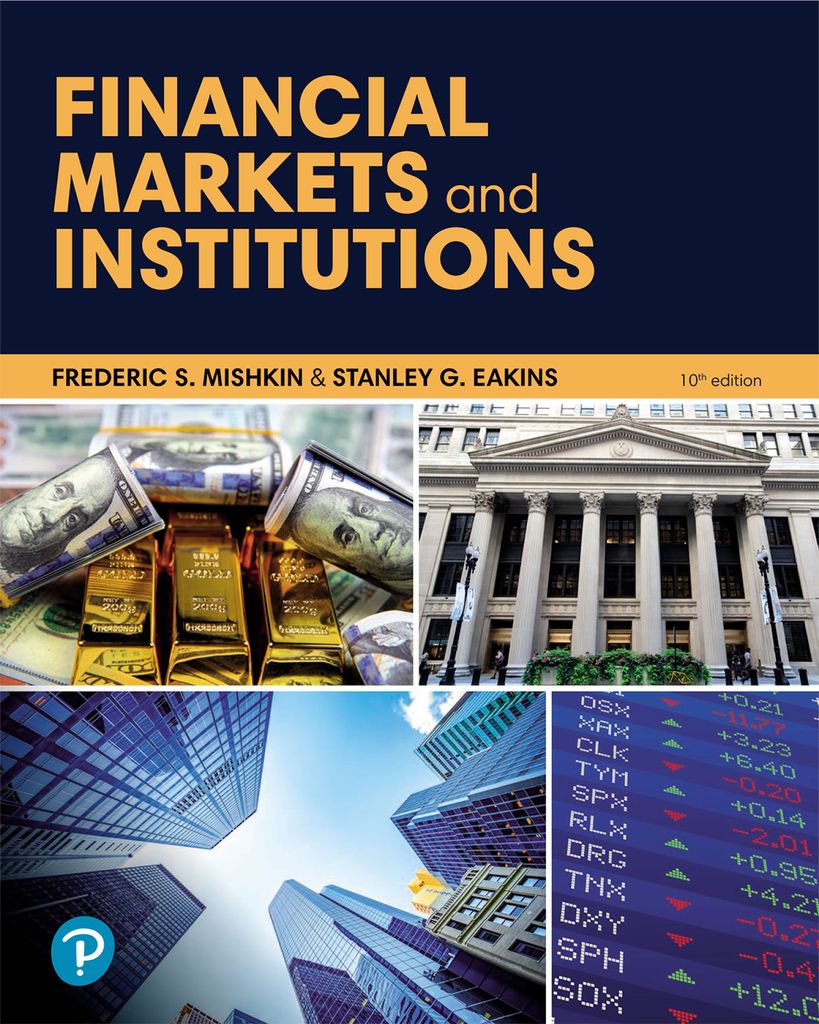 Financial Markets and Institutions by: Frederic S Mishkin
