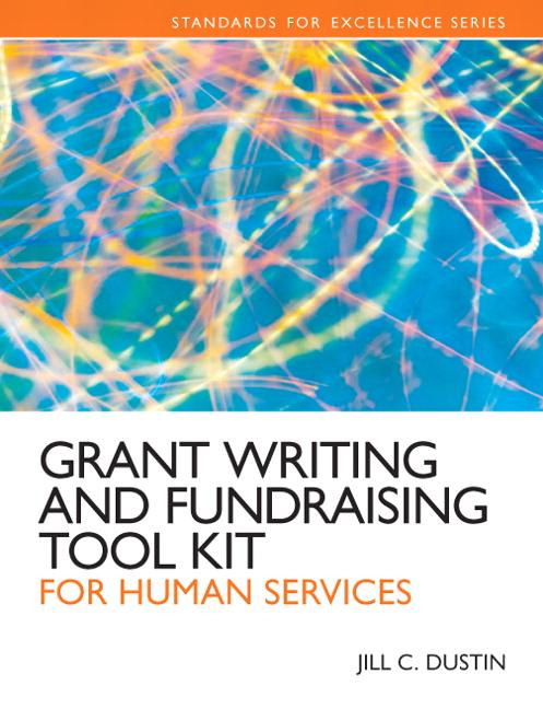 Grant Writing and Fundraising Tool Kit by: Jill C. Dustin 