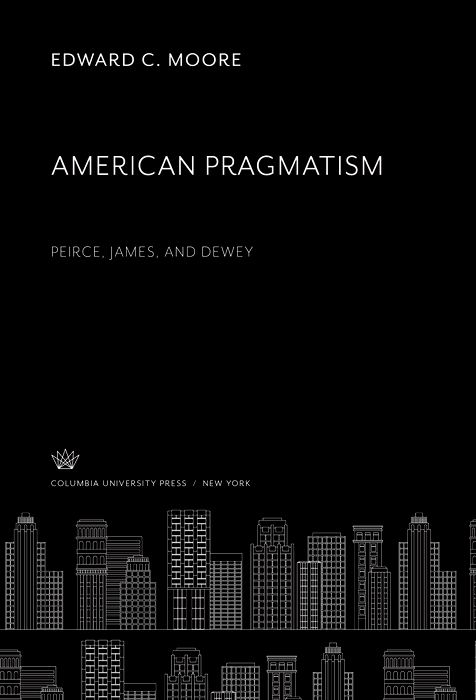 Cover image for American Pragmatism: Peirce, James, and Dewey