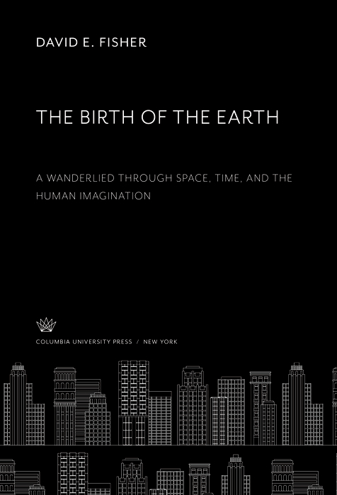 Cover image for The Birth of the Earth a Wanderlied Through Space, Time, and the Human Imagination