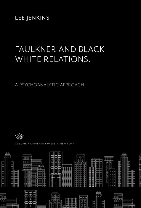Cover image for Faulkner and Black-White Relations. a Psychoanalytic Approach