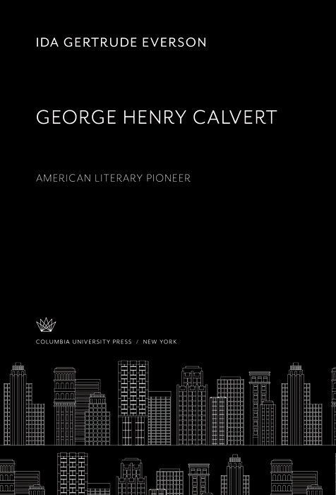 Cover image for George Henry Calvert American Literary Pioneer
