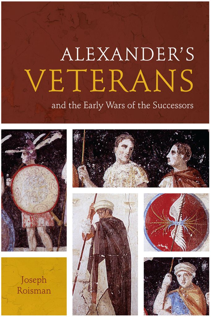 Alexanders Veterans and the Early Wars of the Successors