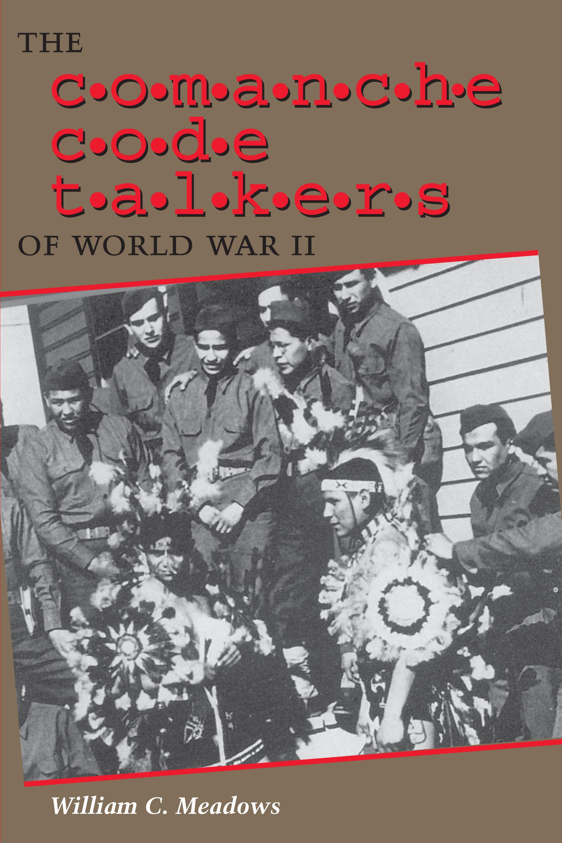 The Comanche Code Talkers of World War II 