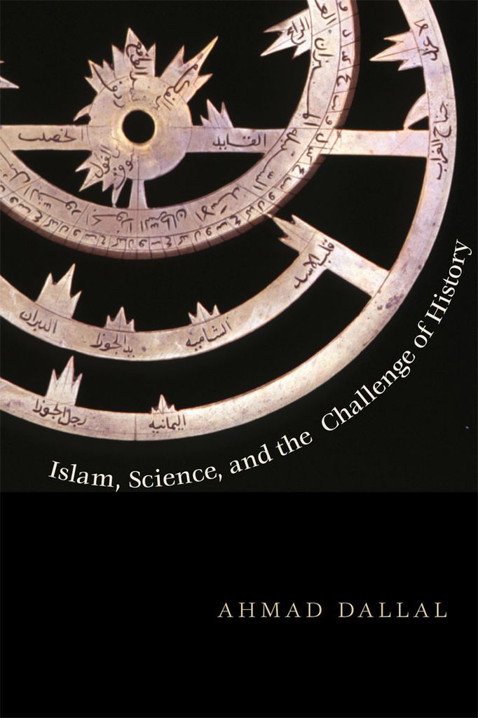 Cover image for Islam, Science, and the Challenge of History