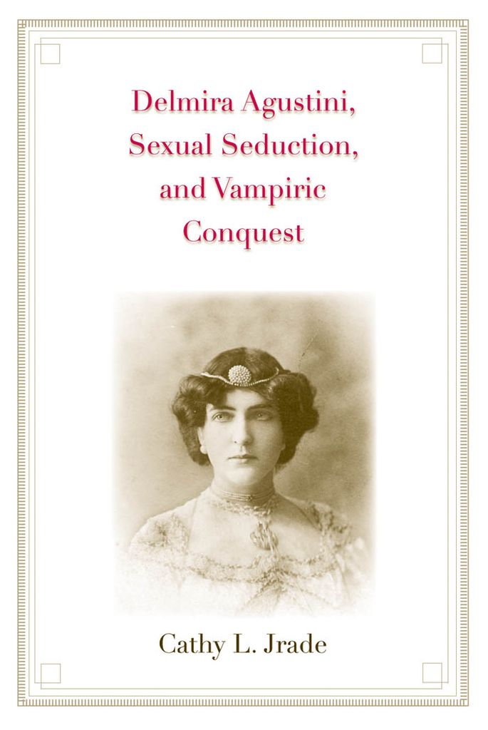 Cover image for Delmira Agustini, Sexual Seduction, and Vampiric Conquest