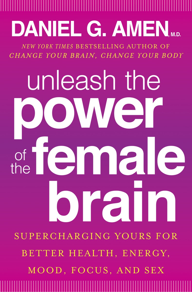 Даниэль брейн читать полностью. Female Brain книга. Unleash the Power of female Brain. Change your Brain and change your World. Capital unleash book.