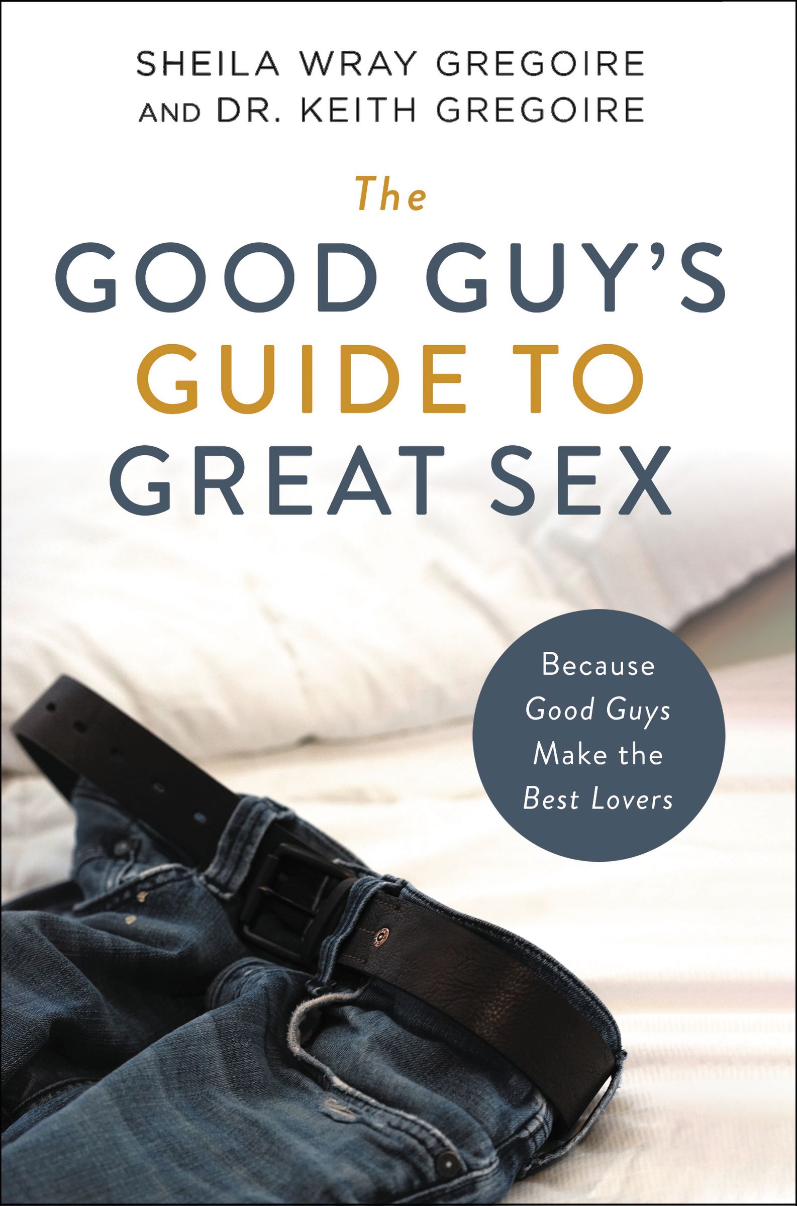 The Good Guys Guide to Great Sex by Sheila Wray Gregoire Sex Image Hq