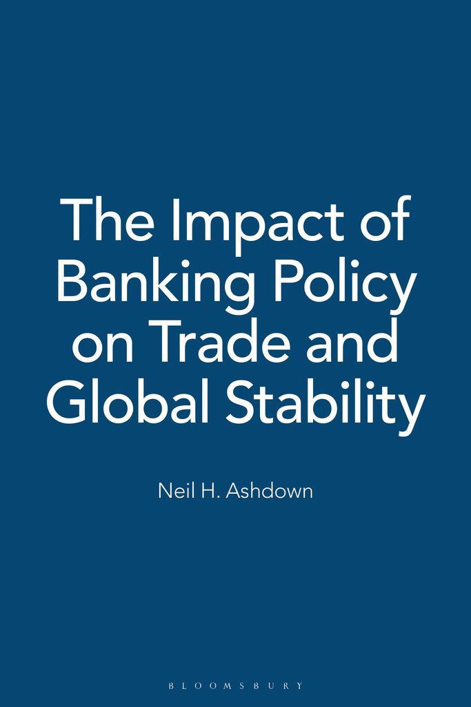 Cover image for The Impact of Banking Policy on Trade and Global Stability