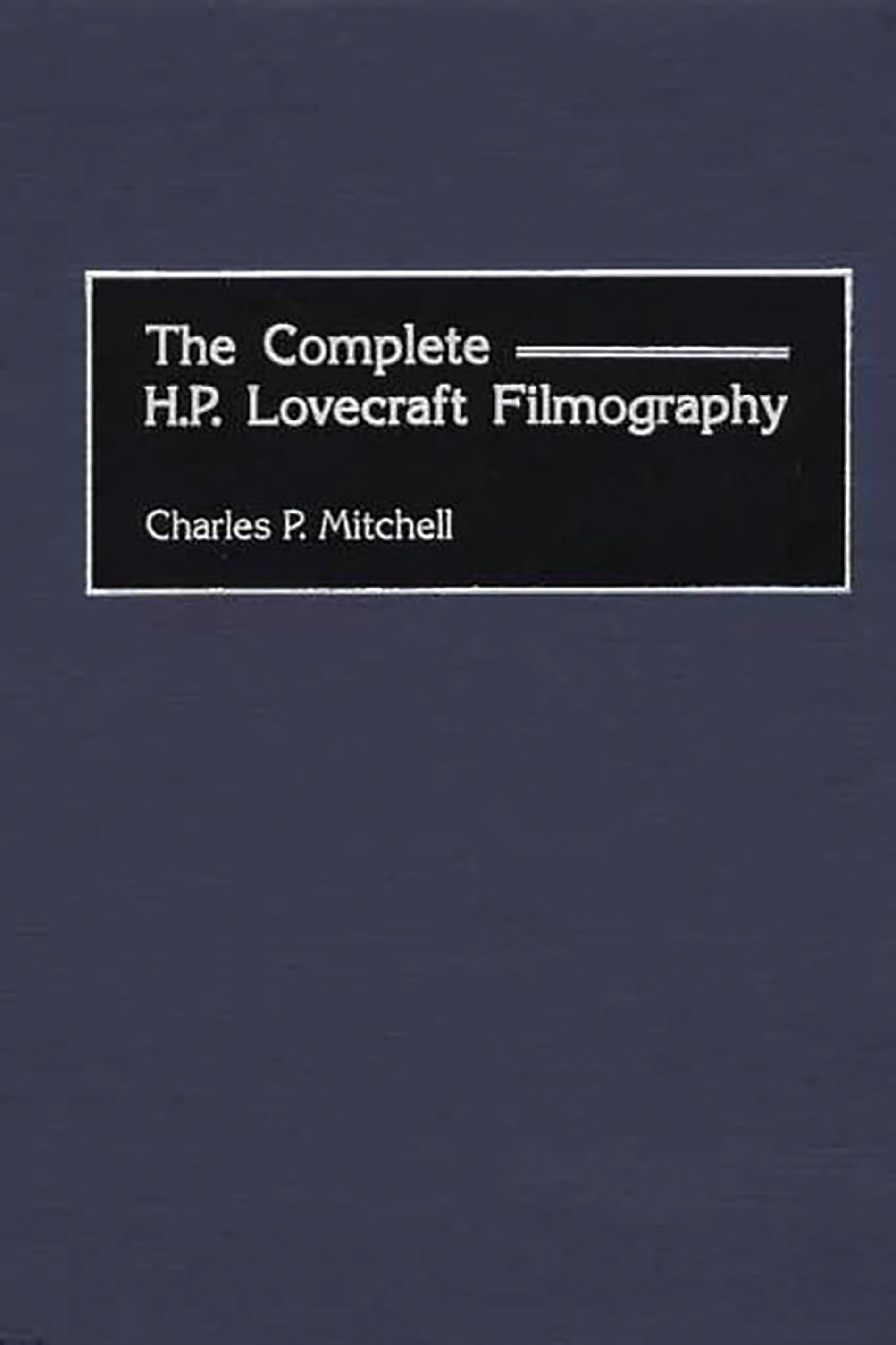 Cover image for The Complete H. P. Lovecraft Filmography