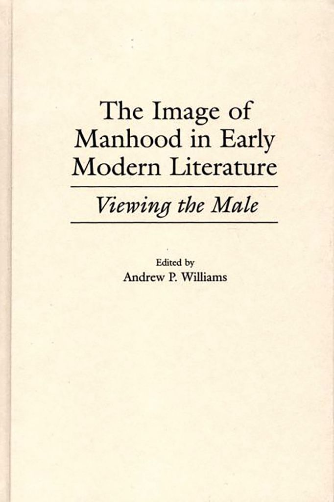 Cover image for The Image of Manhood in Early Modern Literature