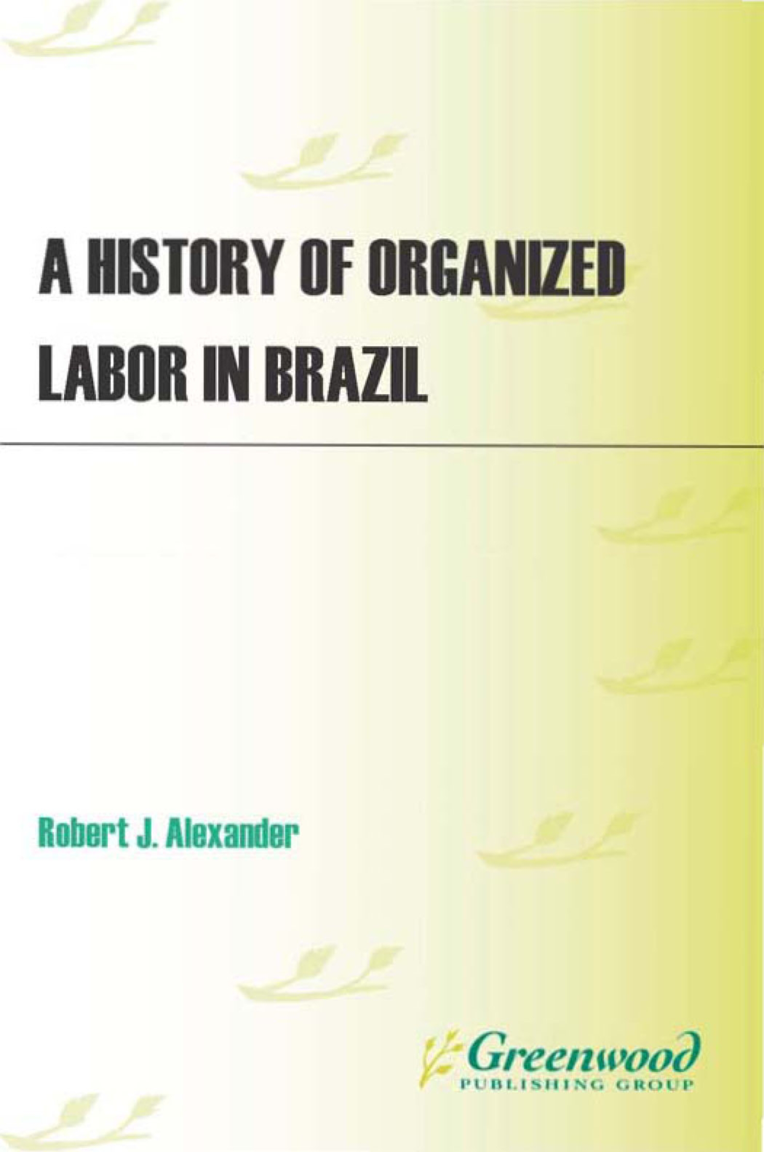 Cover image for A History of Organized Labor in Brazil