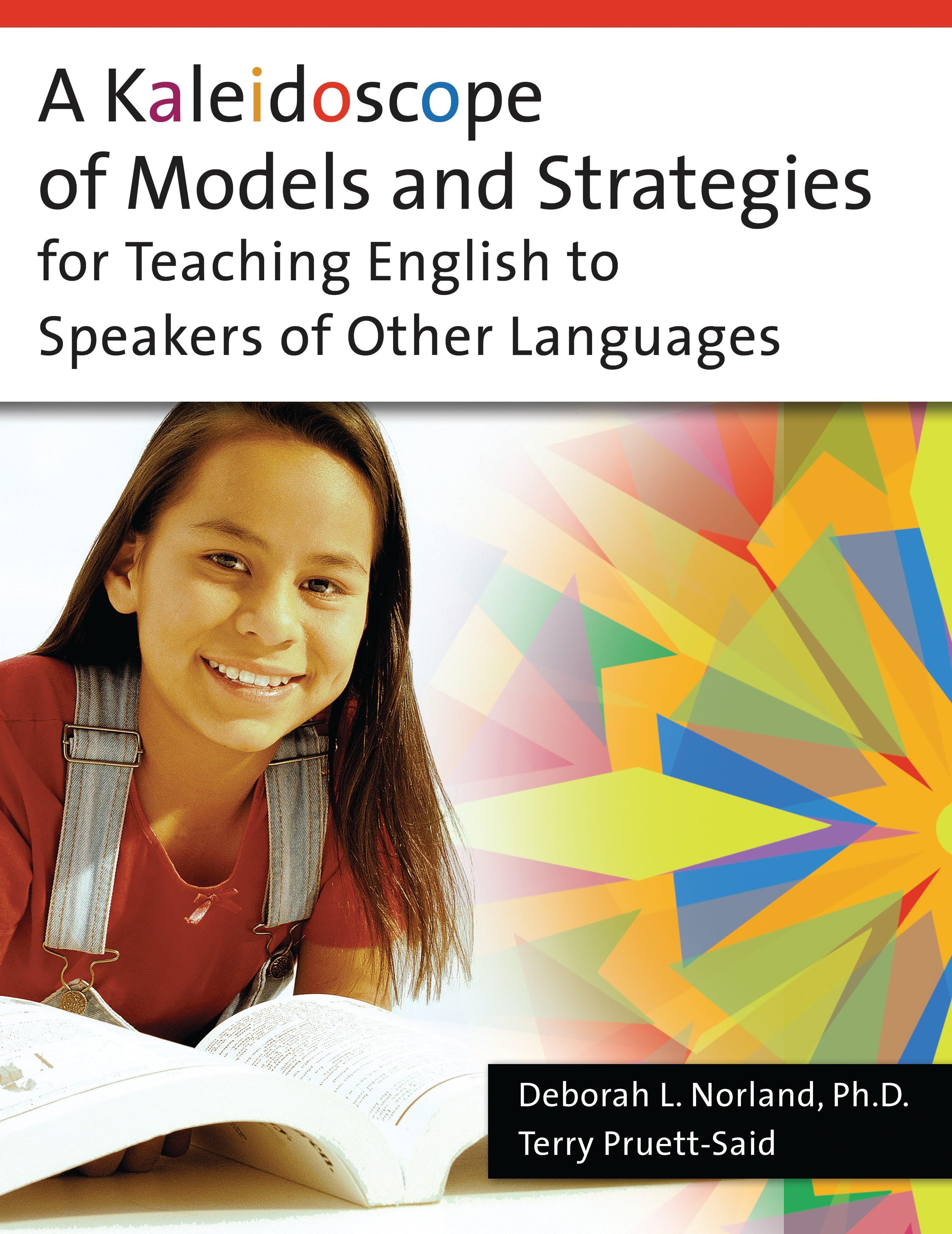 Cover image for A Kaleidoscope of Models and Strategies for Teaching English to Speakers of Other Languages