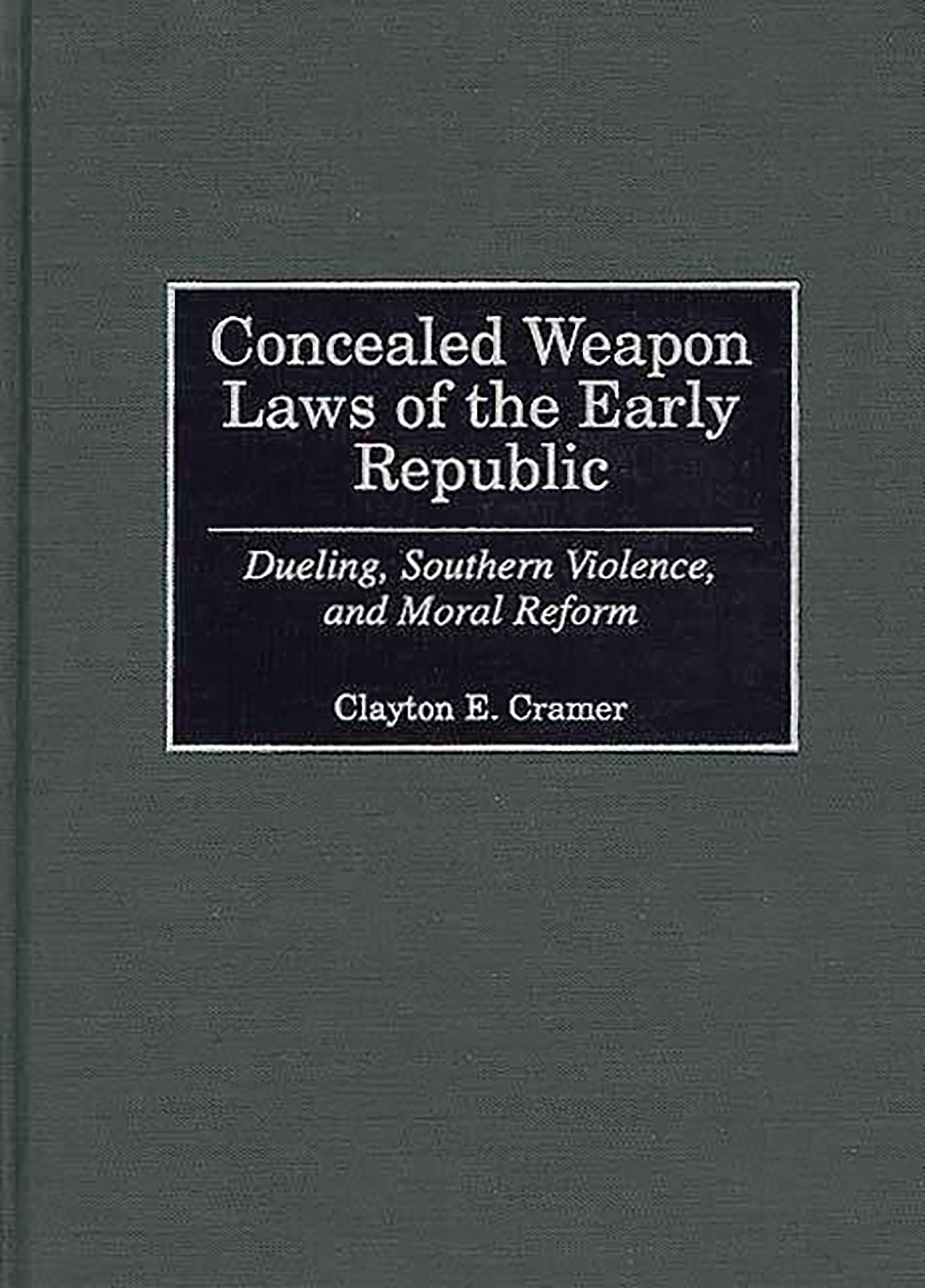 Cover image for Concealed Weapon Laws of the Early Republic