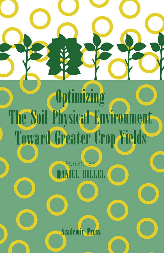 Cover image for Optimizing The Soil Physical Environment Toward Greater Crop Yields