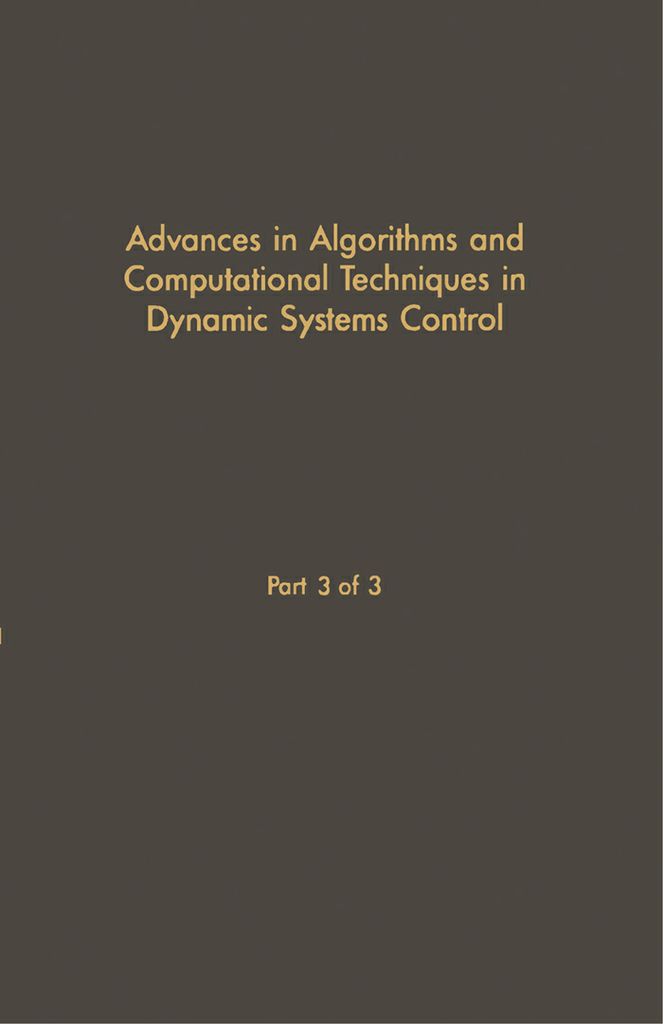 Cover image for Control and Dynamic Systems V30: Advances in Algorithms and Computational Techniques in Dynamic System Control Part 3 of 3
