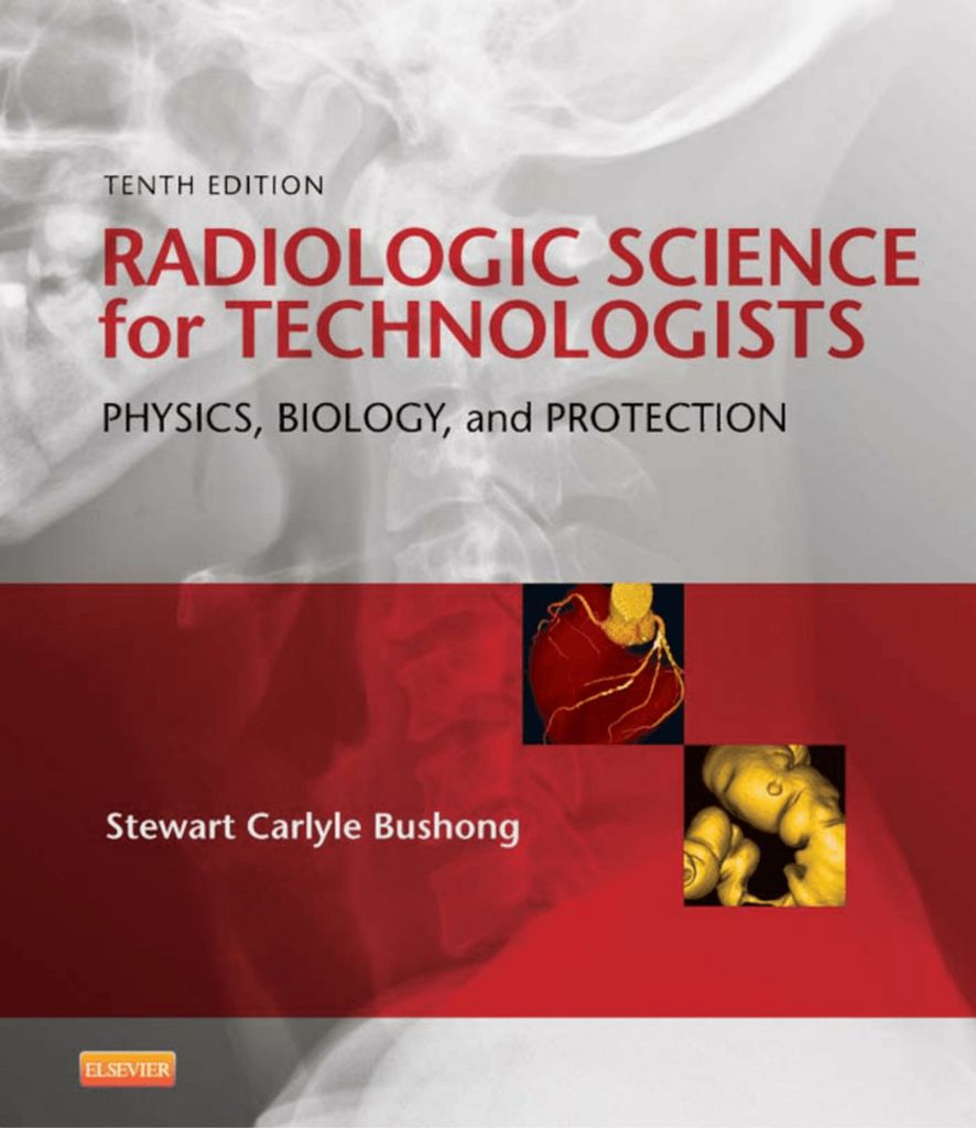 Radiologic Science For Technologists - E-book by Stewart C. Bushong