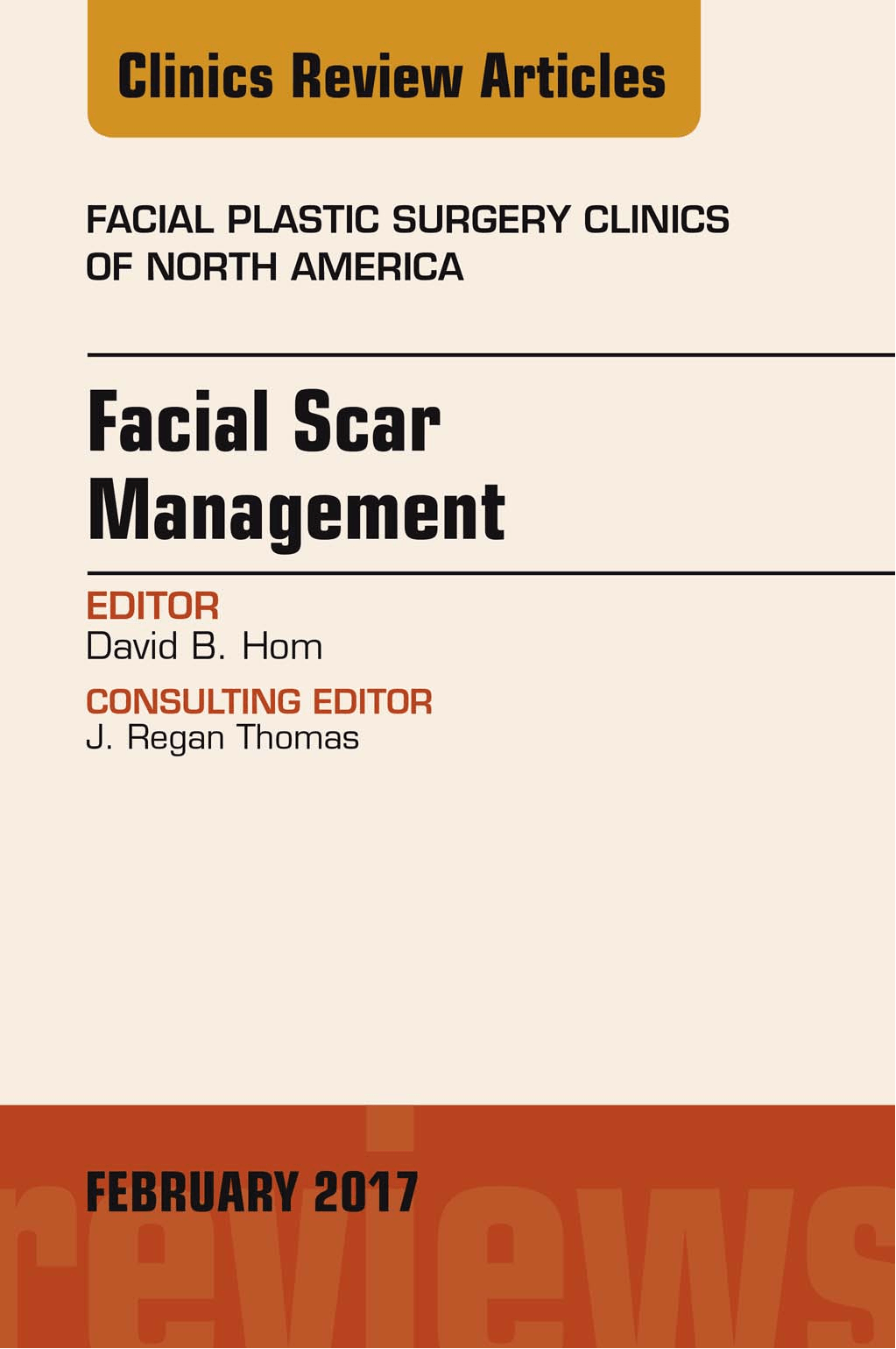 Cover image for Facial Scar Management, An Issue of Facial Plastic Surgery Clinics of North America