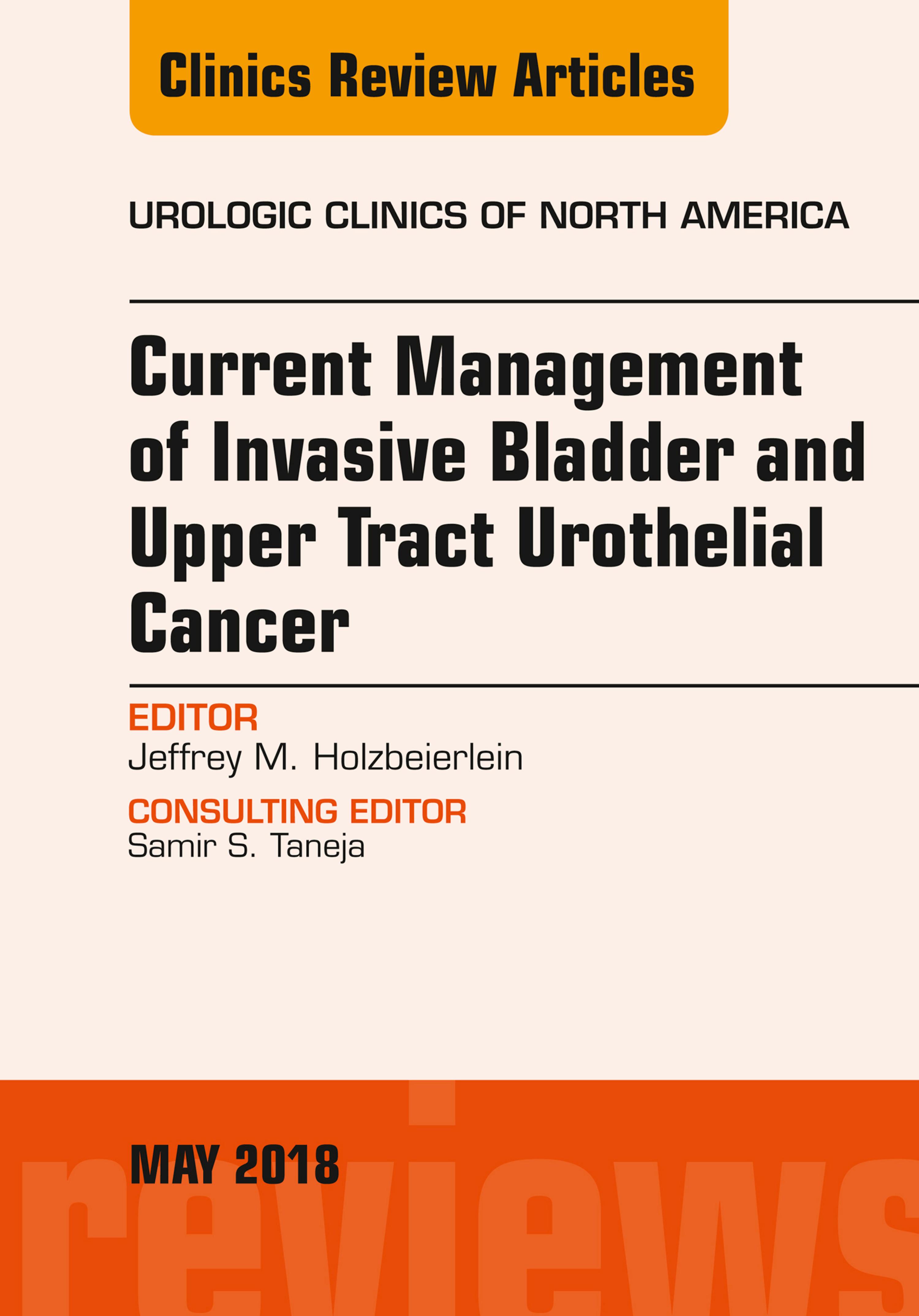 Cover image for Current Management of Invasive Bladder and Upper Tract Urothelial Cancer, An Issue of Urologic Clinics