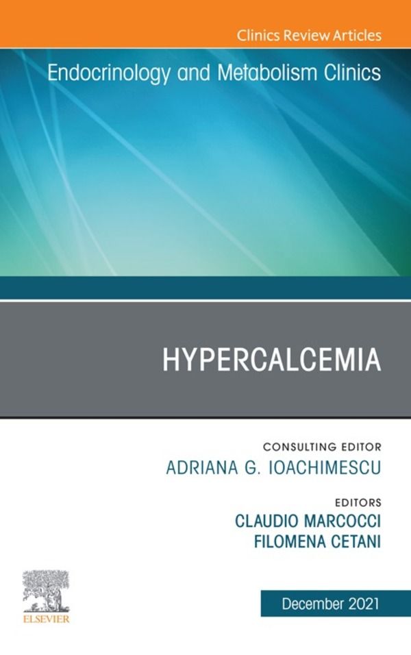 Cover image for Hypercalcemia, An Issue of Endocrinology and Metabolism Clinics of North America,E-Book