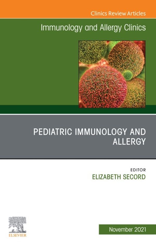 Cover image for Pediatric Immunology and Allergy, An Issue of Immunology and Allergy Clinics of North America, E-Book