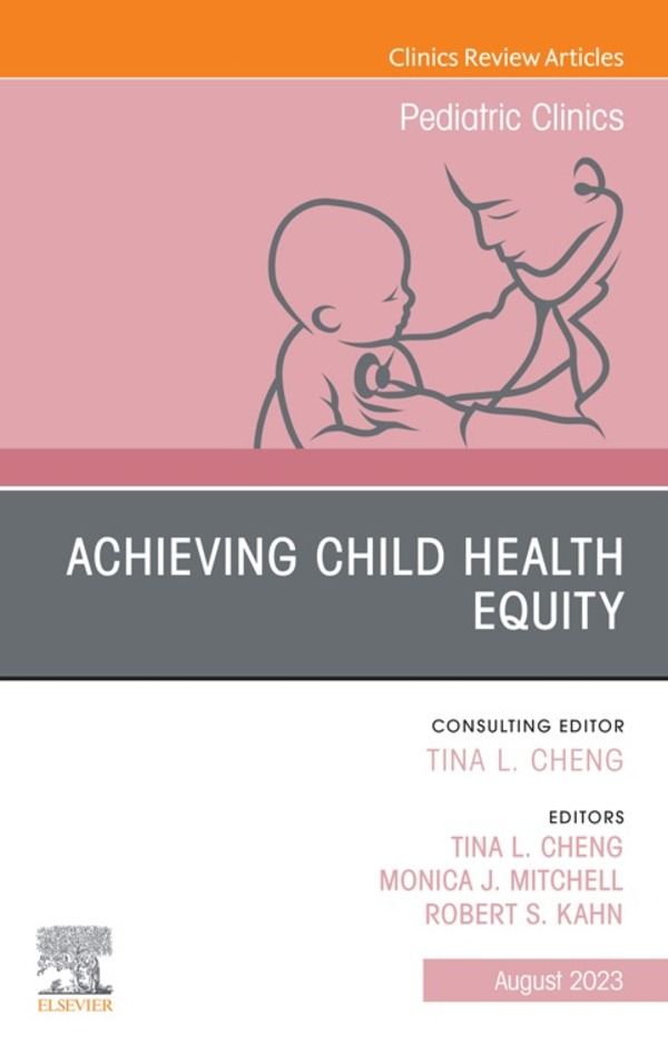 Cover image for Child Health Equity, An Issue of Pediatric Clinics of North America, E-Book