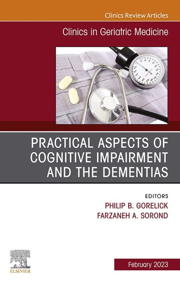 Cover image for Practical Aspects of Cognitive Impairment and the Dementias, An Issue of Clinics in Geriatric Medicine, E-Book