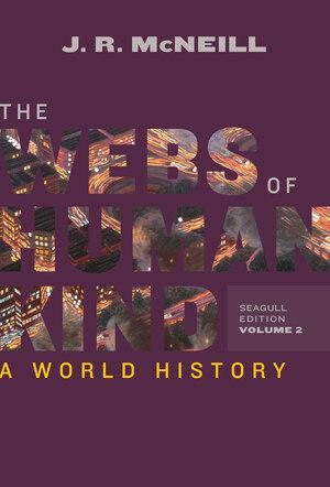 The Webs of Humankind: A World History (Seagull Edition) (Vol. 2)