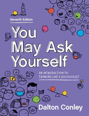 You May Ask Yourself: An Introduction to by: Dalton Conley