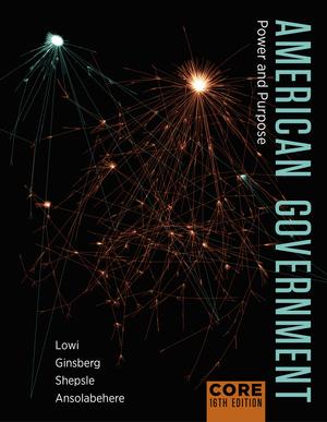 American Government: Power and Purpose by: Theodore J